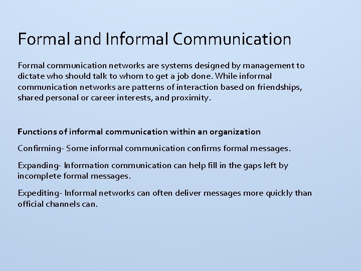 Formal and Informal Communication Formal communication networks are systems designed by management to dictate