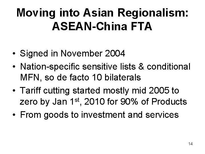 Moving into Asian Regionalism: ASEAN-China FTA • Signed in November 2004 • Nation-specific sensitive Moving into Asian Regionalism: ASEAN-China FTA • Signed in November 2004 • Nation-specific sensitive