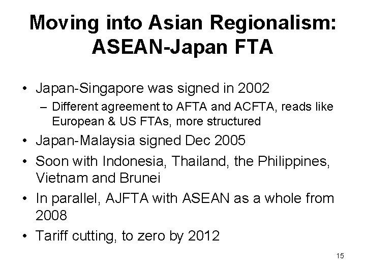 Moving into Asian Regionalism: ASEAN-Japan FTA • Japan-Singapore was signed in 2002 – Different Moving into Asian Regionalism: ASEAN-Japan FTA • Japan-Singapore was signed in 2002 – Different