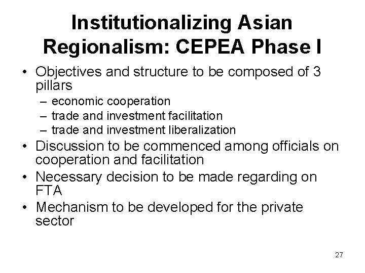 Institutionalizing Asian Regionalism: CEPEA Phase I • Objectives and structure to be composed of Institutionalizing Asian Regionalism: CEPEA Phase I • Objectives and structure to be composed of
