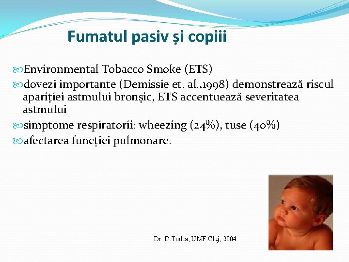 Fumatul pasiv și copiii Environmental Tobacco Smoke (ETS) dovezi importante (Demissie et. al. ,