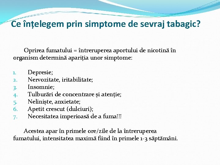 Ce înțelegem prin simptome de sevraj tabagic? Oprirea fumatului = întreruperea aportului de nicotină