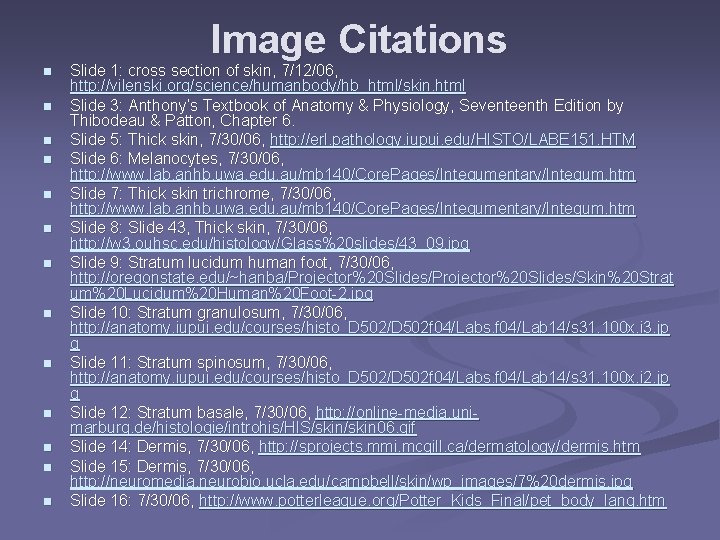 Image Citations n n n n Slide 1: cross section of skin, 7/12/06, http: