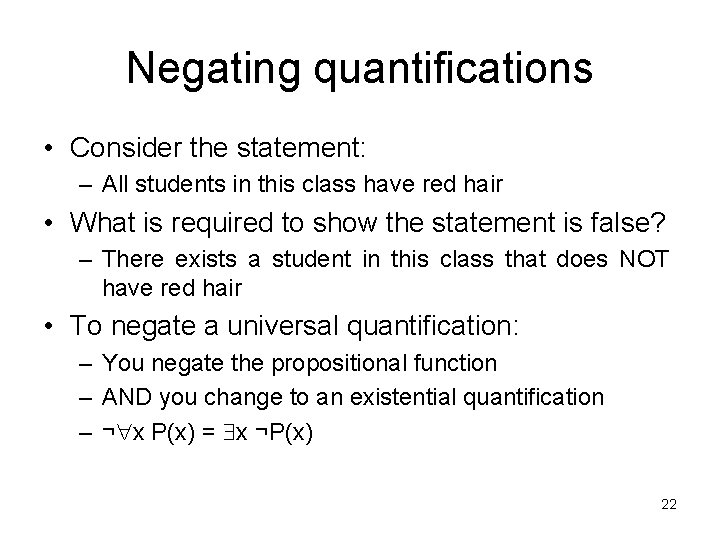 Negating quantifications • Consider the statement: – All students in this class have red