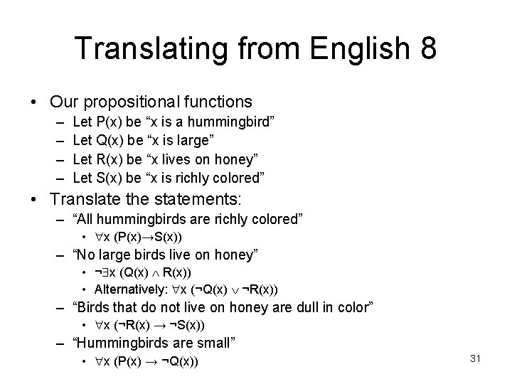 Translating from English 8 • Our propositional functions – – Let P(x) be “x