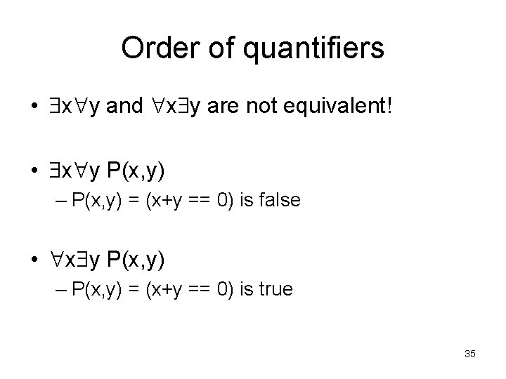 Order of quantifiers • x y and x y are not equivalent! • x