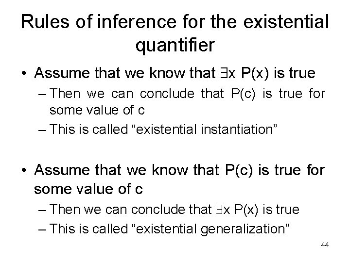 Rules of inference for the existential quantifier • Assume that we know that x