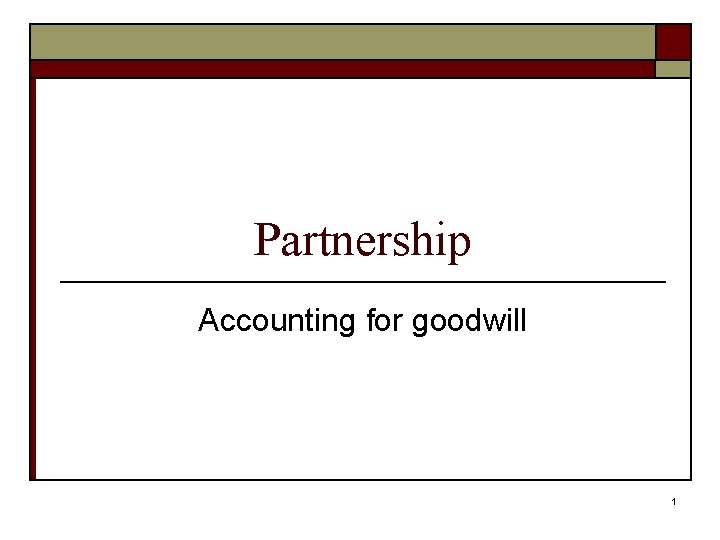 Partnership Accounting for goodwill 1 