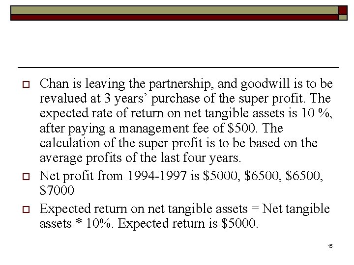 o o o Chan is leaving the partnership, and goodwill is to be revalued