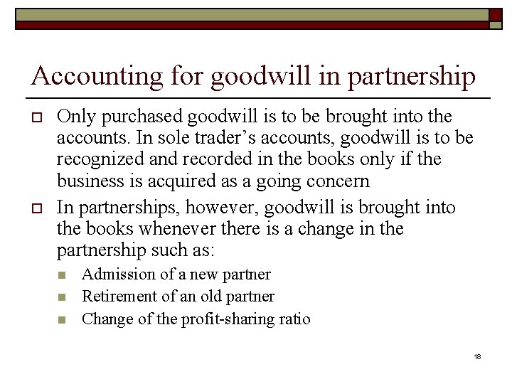 Accounting for goodwill in partnership o o Only purchased goodwill is to be brought