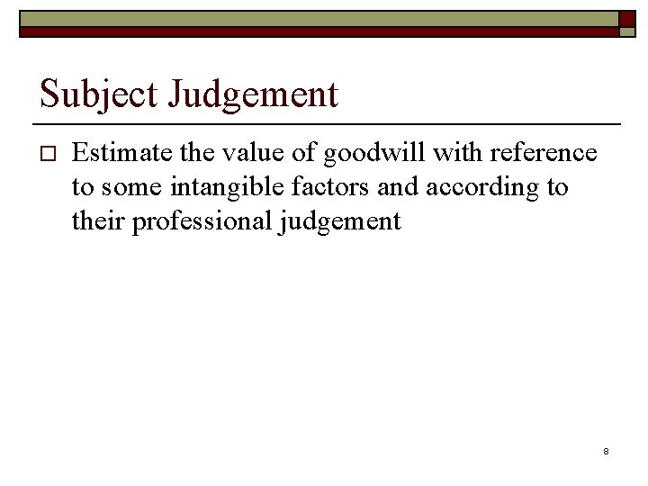 Subject Judgement o Estimate the value of goodwill with reference to some intangible factors