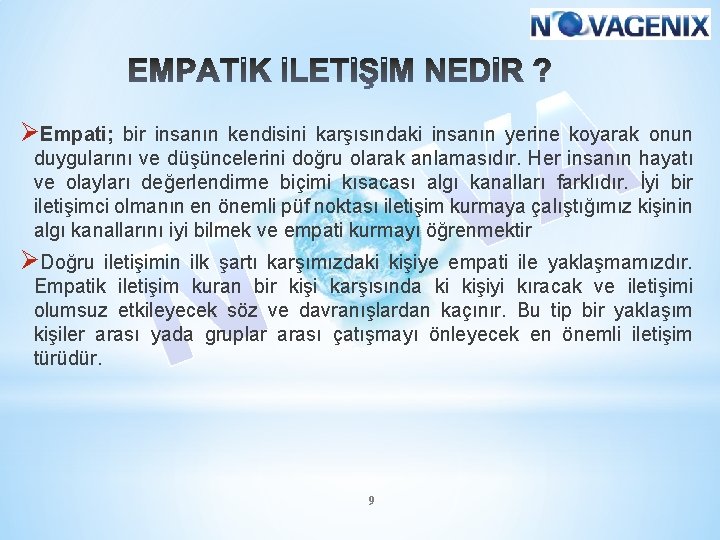 ØEmpati; bir insanın kendisini karşısındaki insanın yerine koyarak onun duygularını ve düşüncelerini doğru olarak