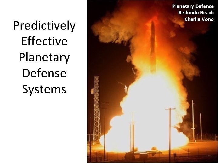 Predictively Effective Planetary Defense Systems Planetary Defense Redondo Beach Charlie Vono 