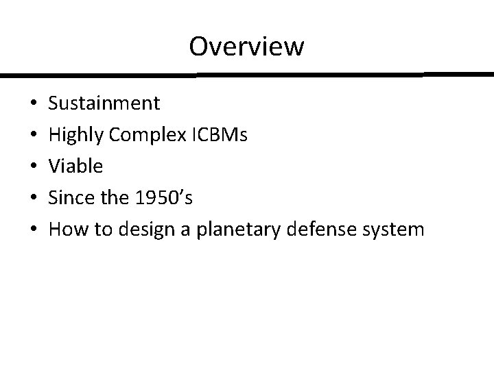 Overview • • • Sustainment Highly Complex ICBMs Viable Since the 1950’s How to