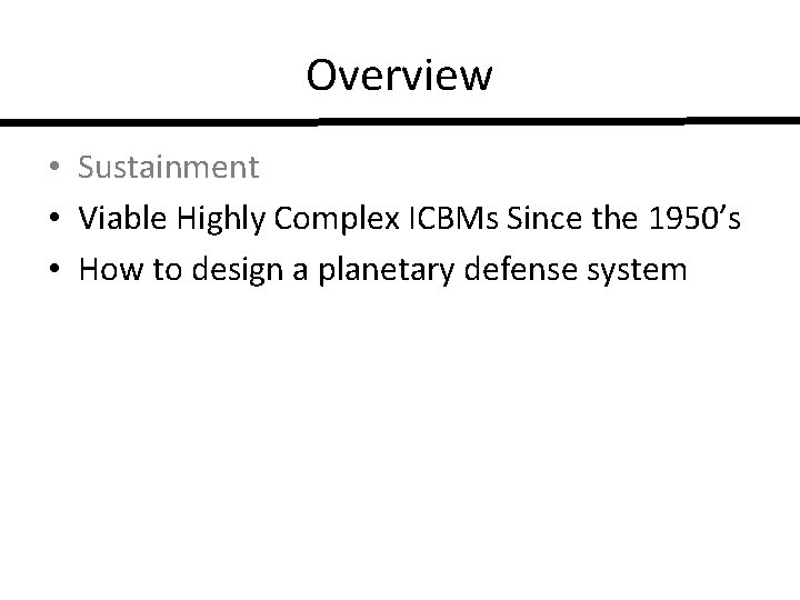 Overview • Sustainment • Viable Highly Complex ICBMs Since the 1950’s • How to