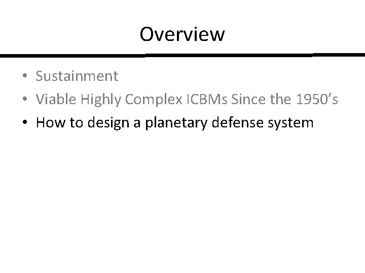 Overview • Sustainment • Viable Highly Complex ICBMs Since the 1950’s • How to