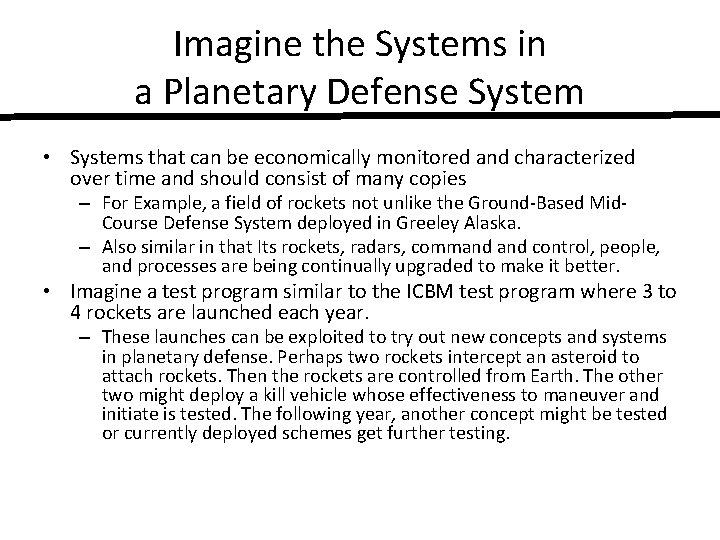 Imagine the Systems in a Planetary Defense System • Systems that can be economically