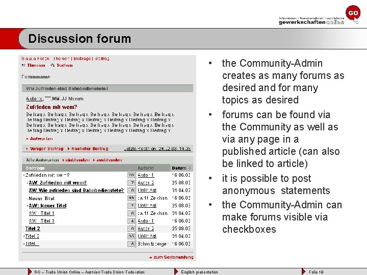 Discussion forum • the Community-Admin creates as many forums as desired and for many