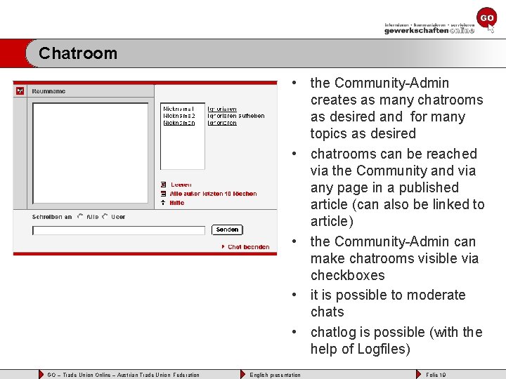 Chatroom • the Community-Admin creates as many chatrooms as desired and for many topics