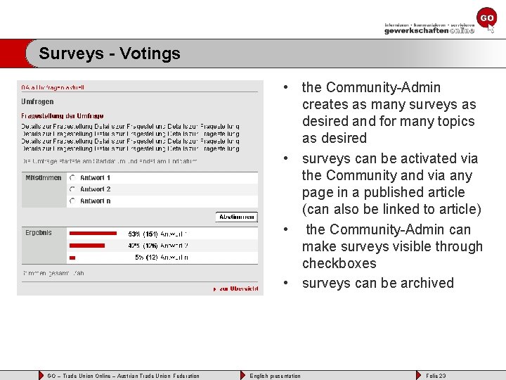 Surveys - Votings • the Community-Admin creates as many surveys as desired and for