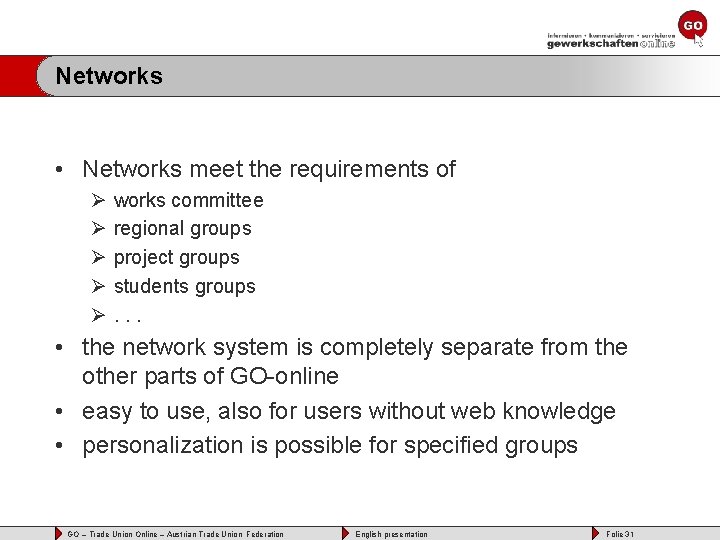 Networks • Networks meet the requirements of Ø Ø Ø works committee regional groups