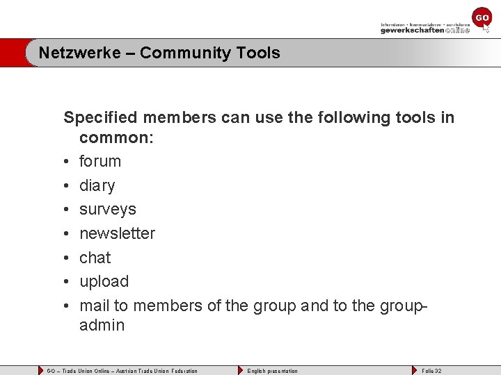 Netzwerke – Community Tools Specified members can use the following tools in common: •