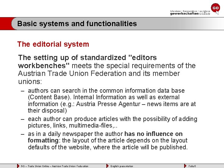 Basic systems and functionalities The editorial system The setting up of standardized "editors workbenches"
