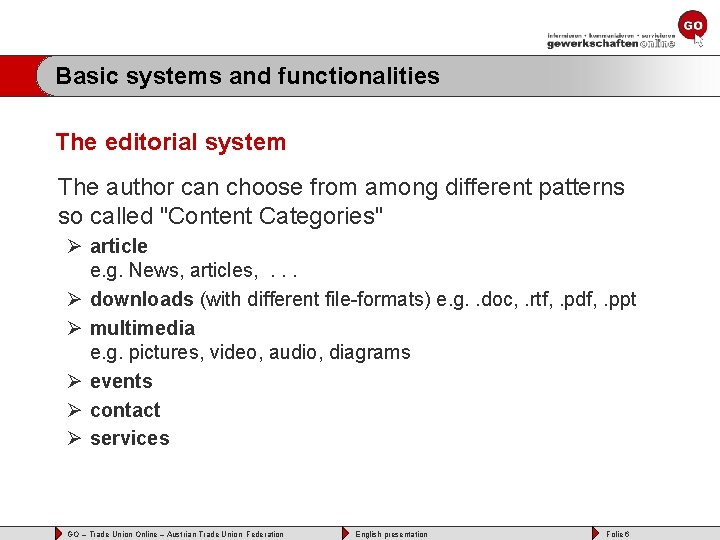 Basic systems and functionalities The editorial system The author can choose from among different