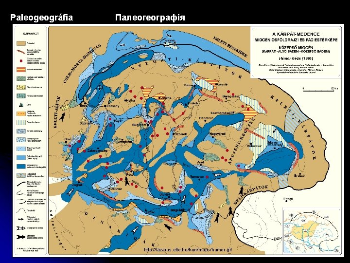 Paleogeográfia Палеогеографія http: //lazarus. elte. hu/hun/maps/hamor. gif 