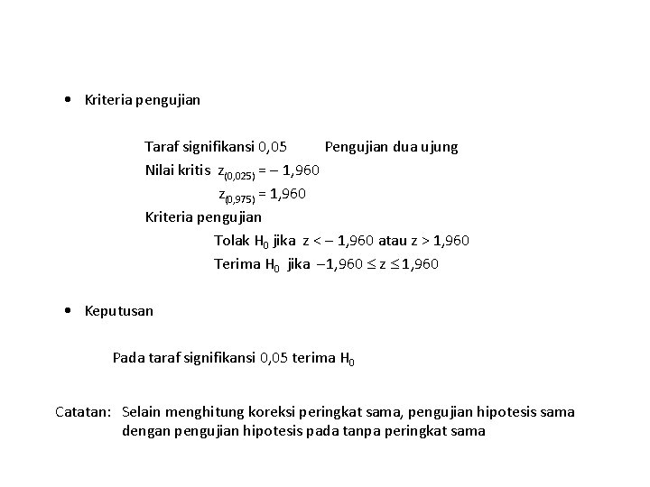 • Kriteria pengujian Taraf signifikansi 0, 05 Pengujian dua ujung Nilai kritis z(0, • Kriteria pengujian Taraf signifikansi 0, 05 Pengujian dua ujung Nilai kritis z(0,