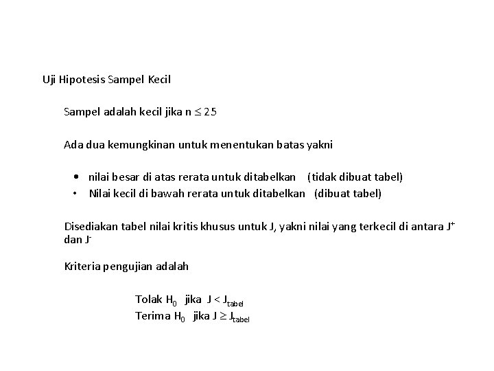 Uji Hipotesis Sampel Kecil Sampel adalah kecil jika n 25 Ada dua kemungkinan untuk Uji Hipotesis Sampel Kecil Sampel adalah kecil jika n 25 Ada dua kemungkinan untuk