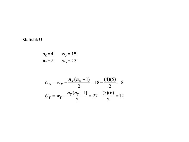 Statistik U n. X = 4 n. Y = 5 w. X = 18 Statistik U n. X = 4 n. Y = 5 w. X = 18