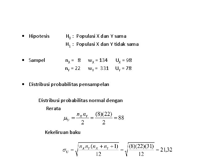 • Hipotesis H 0 : Populasi X dan Y sama H 1 : • Hipotesis H 0 : Populasi X dan Y sama H 1 :