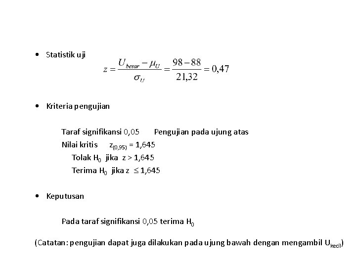• Statistik uji • Kriteria pengujian Taraf signifikansi 0, 05 Pengujian pada ujung • Statistik uji • Kriteria pengujian Taraf signifikansi 0, 05 Pengujian pada ujung