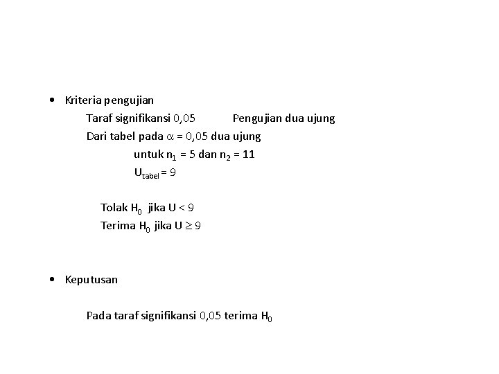 • Kriteria pengujian Taraf signifikansi 0, 05 Pengujian dua ujung Dari tabel pada • Kriteria pengujian Taraf signifikansi 0, 05 Pengujian dua ujung Dari tabel pada