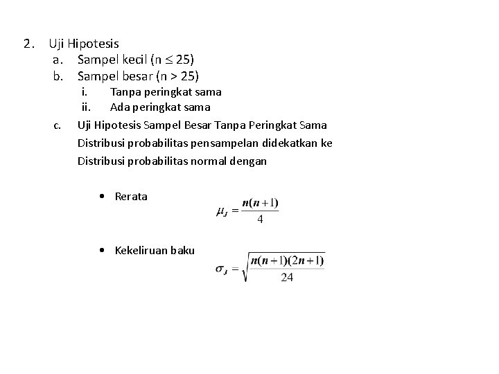 2. Uji Hipotesis a. Sampel kecil (n 25) b. Sampel besar (n > 25) 2. Uji Hipotesis a. Sampel kecil (n 25) b. Sampel besar (n > 25)
