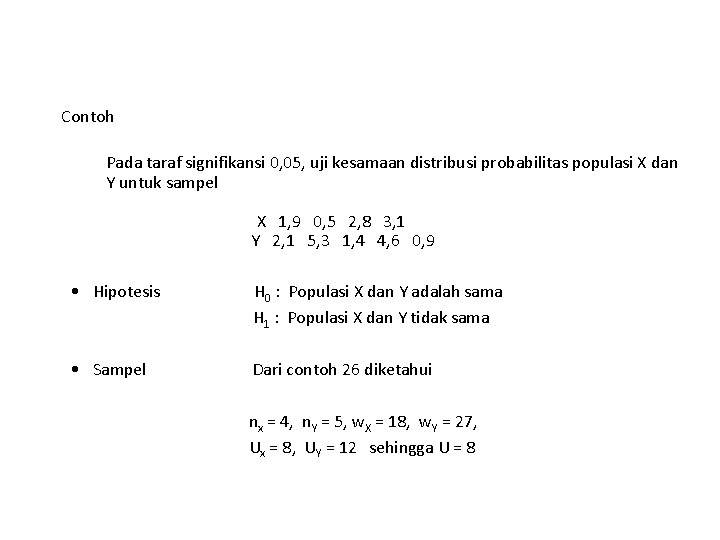 Contoh Pada taraf signifikansi 0, 05, uji kesamaan distribusi probabilitas populasi X dan Y Contoh Pada taraf signifikansi 0, 05, uji kesamaan distribusi probabilitas populasi X dan Y