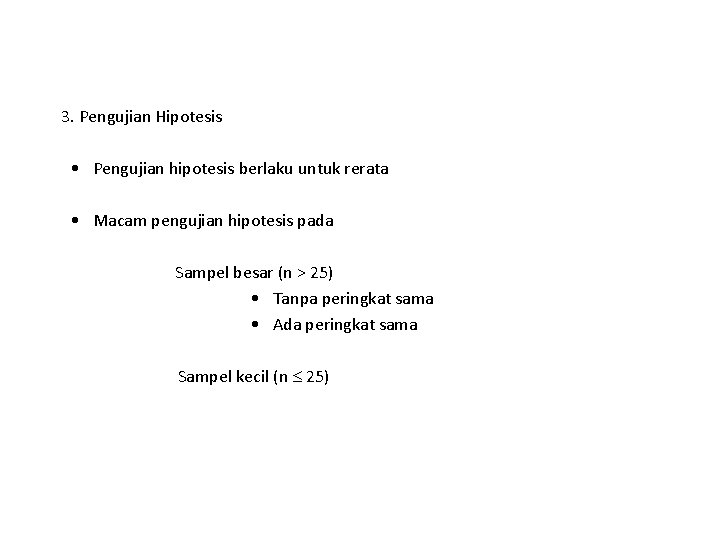 3. Pengujian Hipotesis • Pengujian hipotesis berlaku untuk rerata • Macam pengujian hipotesis pada 3. Pengujian Hipotesis • Pengujian hipotesis berlaku untuk rerata • Macam pengujian hipotesis pada