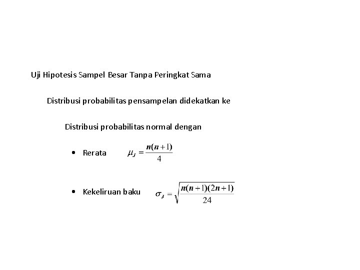 Uji Hipotesis Sampel Besar Tanpa Peringkat Sama Distribusi probabilitas pensampelan didekatkan ke Distribusi probabilitas Uji Hipotesis Sampel Besar Tanpa Peringkat Sama Distribusi probabilitas pensampelan didekatkan ke Distribusi probabilitas