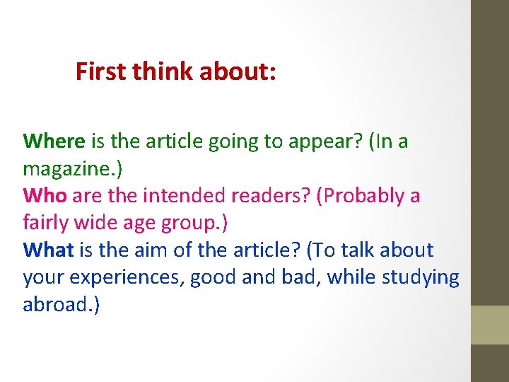 First think about: Where is the article going to appear? (In a magazine. )