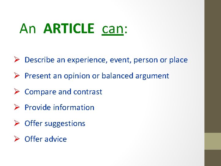 An ARTICLE can: Ø Describe an experience, event, person or place Ø Present an