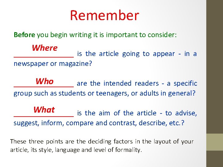 Remember Before you begin writing it is important to consider: Where _______ is the