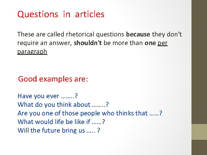 Questions in articles These are called rhetorical questions because they don't require an answer,