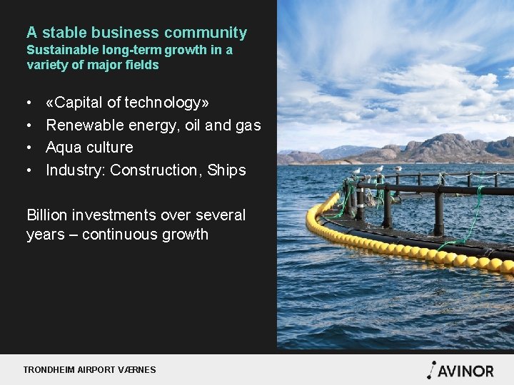 A stable business community Sustainable long-term growth in a variety of major fields •