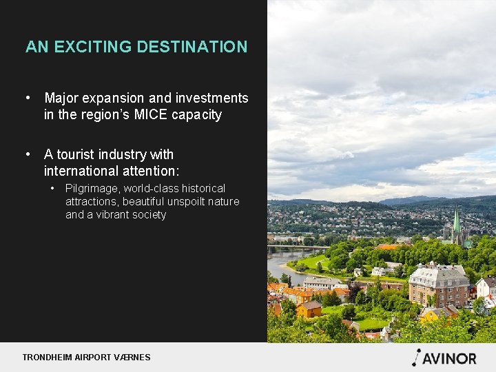 AN EXCITING DESTINATION • Major expansion and investments in the region’s MICE capacity •