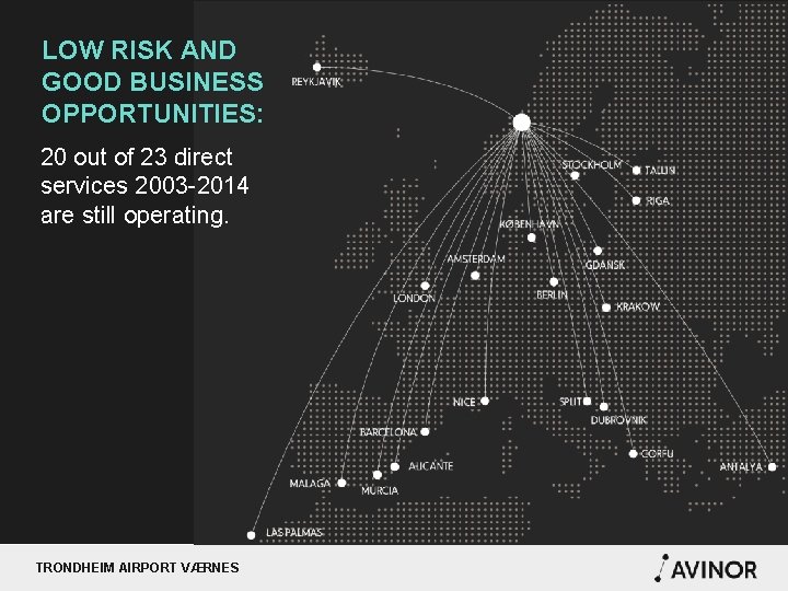 LOW RISK AND GOOD BUSINESS OPPORTUNITIES: 20 out of 23 direct services 2003 -2014