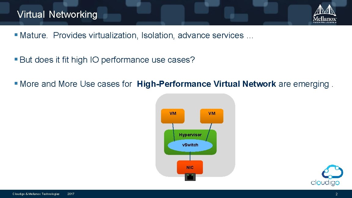 Virtual Networking § Mature. Provides virtualization, Isolation, advance services … § But does it