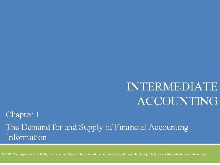 INTERMEDIATE ACCOUNTING Chapter 1 The Demand for and Supply of Financial Accounting Information ©