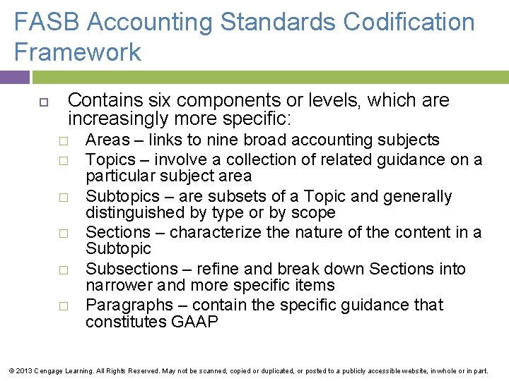 FASB Accounting Standards Codification Framework Contains six components or levels, which are increasingly more