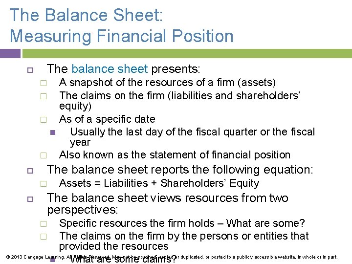 The Balance Sheet: Measuring Financial Position The balance sheet presents: A snapshot of the